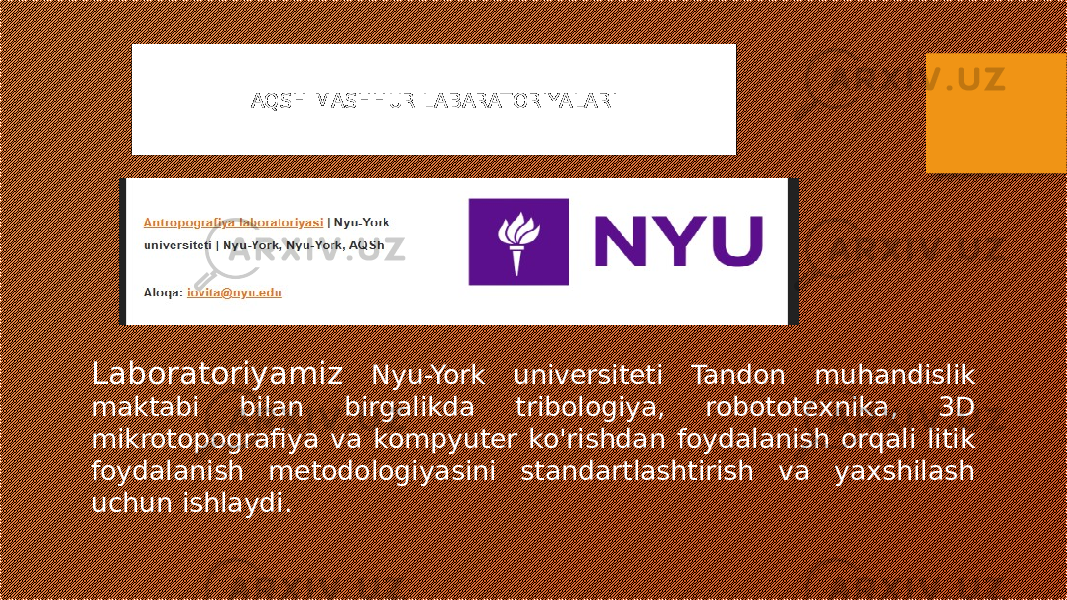Laboratoriyamiz Nyu-York universiteti Tandon muhandislik maktabi bilan birgalikda tribologiya, robototexnika, 3D mikrotopografiya va kompyuter ko&#39;rishdan foydalanish orqali litik foydalanish metodologiyasini standartlashtirish va yaxshilash uchun ishlaydi. AQSH MASHHUR LABARATORIYALARI 