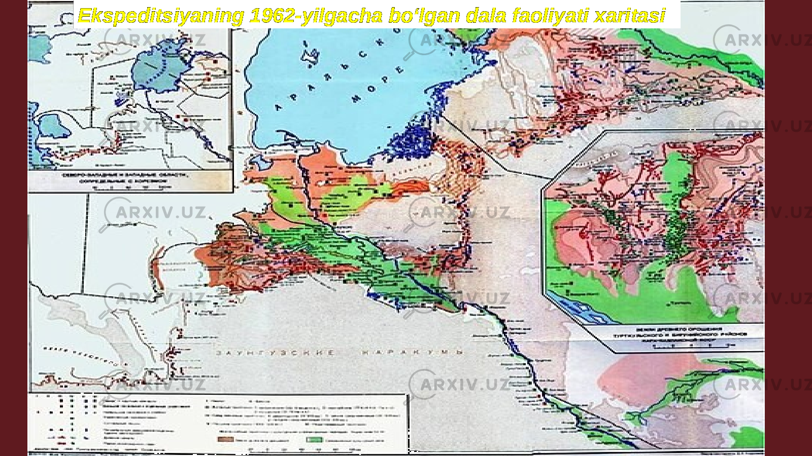 Ekspeditsiyaning 1962-yilgacha boʻlgan dala faoliyati xaritasiEkspeditsiyaning 1962-yilgacha boʻlgan dala faoliyati xaritasi 