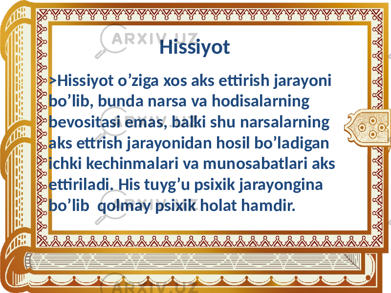 Hissiyot >Hissiyot o’ziga xos aks ettirish jarayoni bo’lib, bunda narsa va hodisalarning bevositasi emas, balki shu narsalarning aks ettrish jarayonidan hosil bo’ladigan ichki kechinmalari va munosabatlari aks ettiriladi. His tuyg’u psixik jarayongina bo’lib qolmay psixik holat hamdir. 