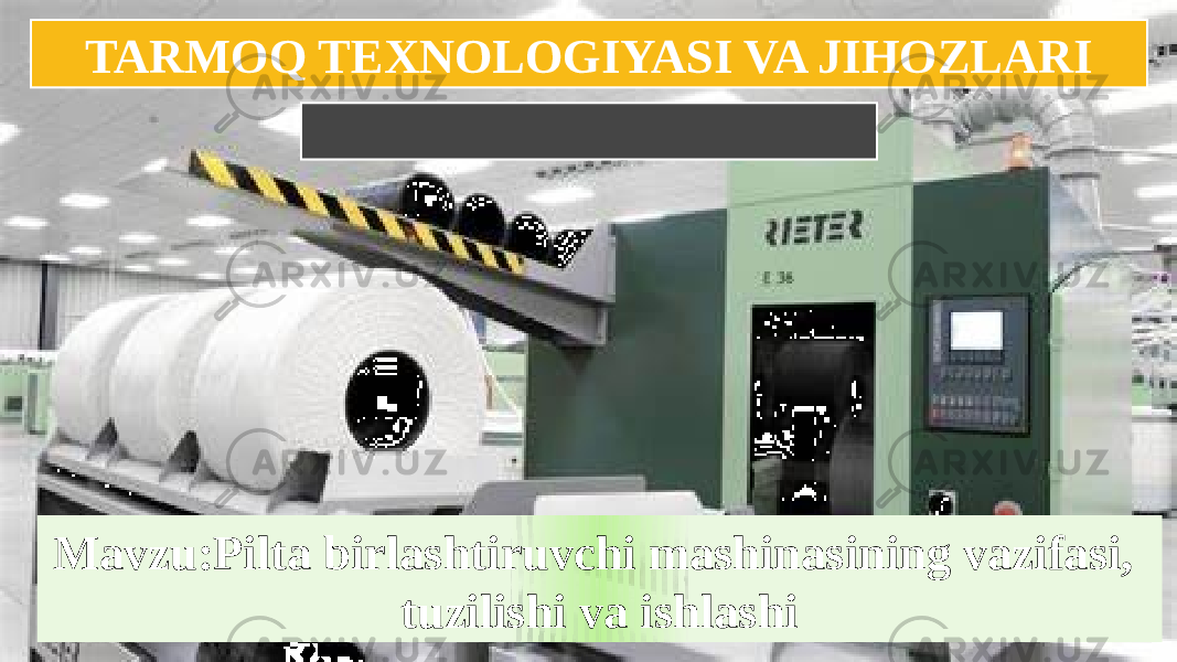 TARMOQ TEXNOLOGIYASI VA JIHOZLARI Mavzu:Pilta birlashtiruvchi mashinasining vazifasi, tuzilishi va ishlashi 