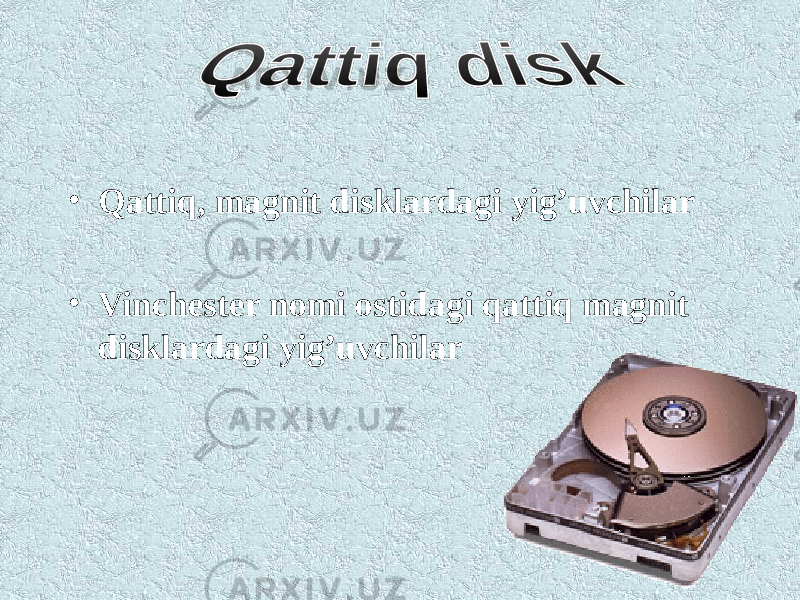 • Qattiq, magnit disklardagi yig’uvchilar • Vinchester nomi ostidagi qattiq magnit disklardagi yig’uvchilar 
