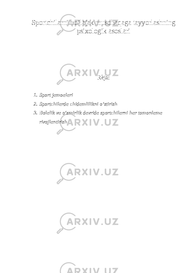 Sportchilarni bo‘lajak musobaqaga tayyorlashning psixologik asoslari Reja: 1. Sport jamoalari 2. Sportchilarda chidamlilikni o‘stirish 3. Bolalik va o‘smirlik davrida sportchilarni har tomonlama rivojlantirish 