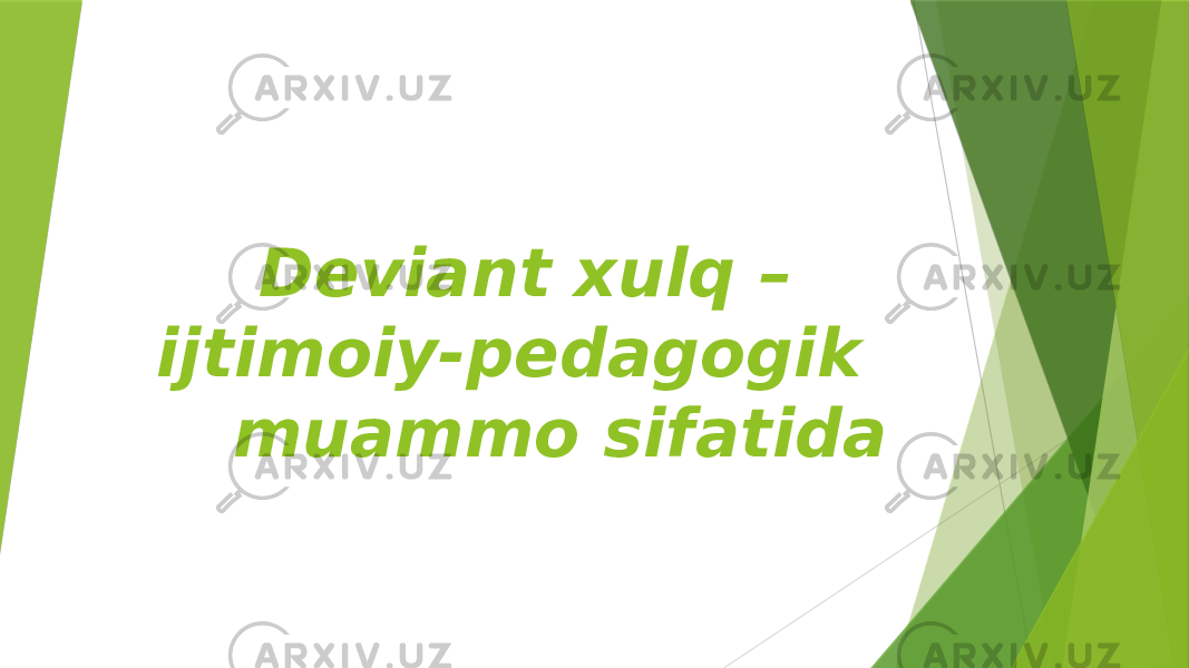  Deviant xulq – ijtimoiy-pedagogik muammo sifatida 