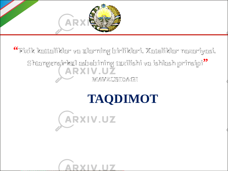  “ Fizik kattaliklar va ularning birliklari. Xatoliklar nazariyasi. Shtangensirkul asbobining tuzilishi va ishlash prinsipi ” MAVZUSIDAGI TAQDIMOT 