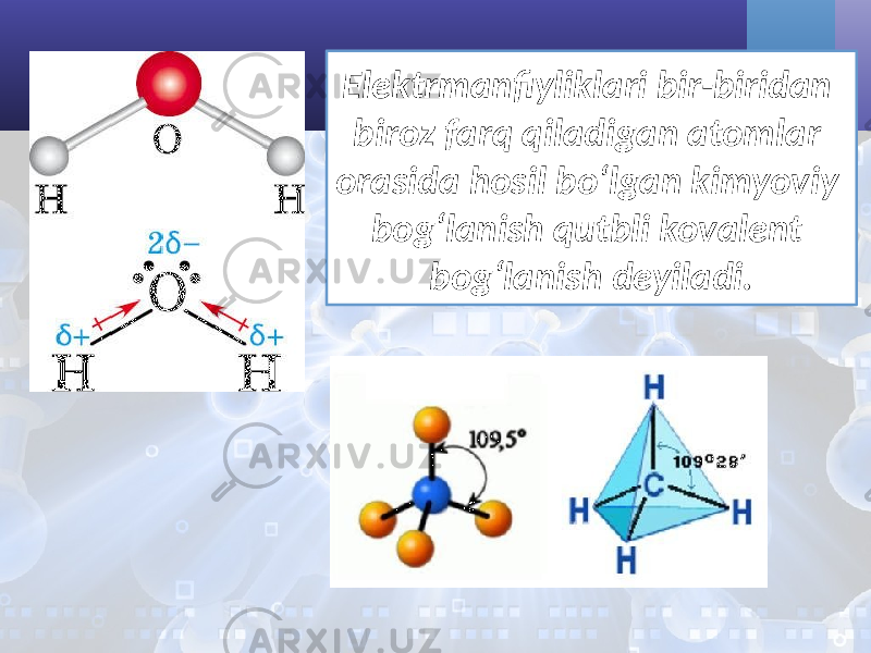 Elektrmanfiyliklari bir-biridan biroz farq qiladigan atomlar orasida hosil bo‘lgan kimyoviy bog‘lanish qutbli kovalent bog‘lanish deyiladi. 