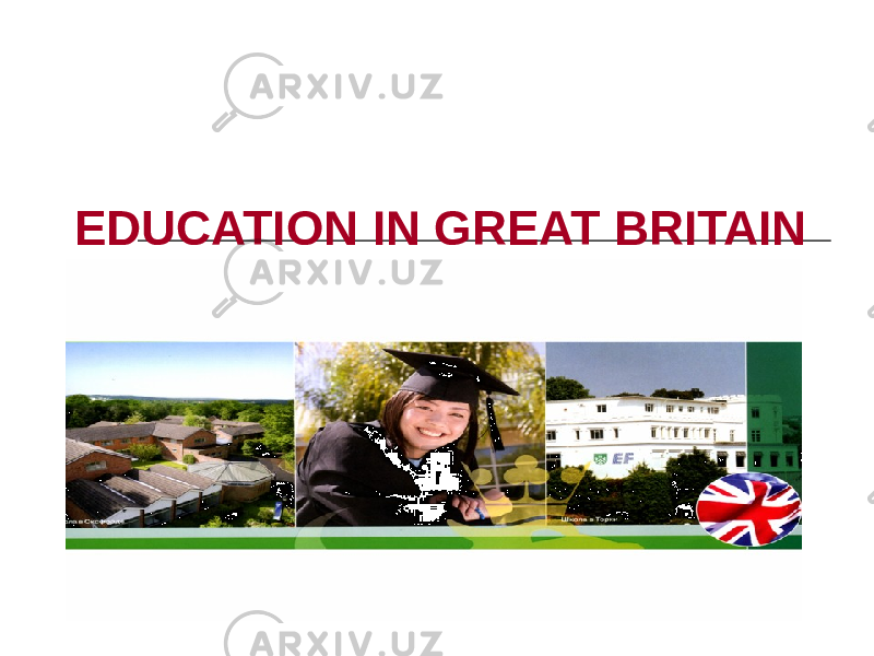 EDUCATION IN GREAT BRITAIN 