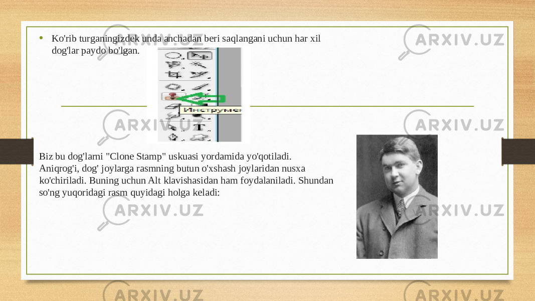 • Ko&#39;rib turganingizdek unda anchadan beri saqlangani uchun har xil dog&#39;lar paydo bo&#39;lgan. Biz bu dog&#39;larni &#34;Clone Stamp&#34; uskuasi yordamida yo&#39;qotiladi. Aniqrog&#39;i, dog&#39; joylarga rasmning butun o&#39;xshash joylaridan nusxa ko&#39;chiriladi. Buning uchun Alt klavishasidan ham foydalaniladi. Shundan so&#39;ng yuqoridagi rasm quyidagi holga keladi: 