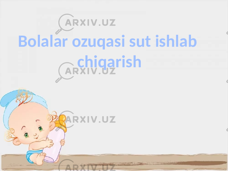 Bolalar ozuqasi sut ishlab chiqarish 