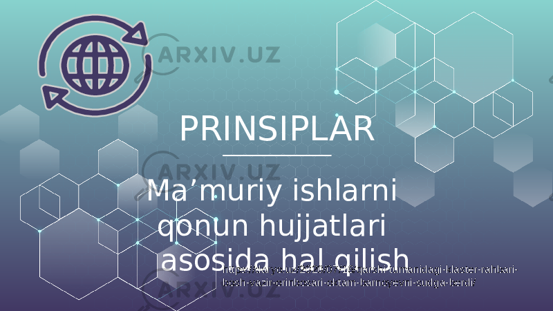 PRINSIPLAR Ma’muriy ishlarni qonun hujjatlari asosida hal qilish https://daryo.uz/2020/07/16/qarshi-tumanidagi-klaster-rahbari- bosh-vazir-orinbosari-oktam-barnoyevni-sudga-berdi/ 