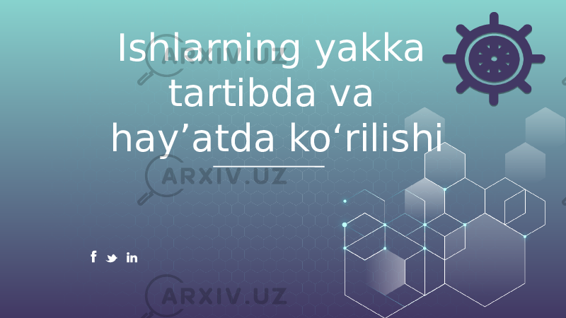 Ishlarning yakka tartibda va hay’atda ko‘rilishi 