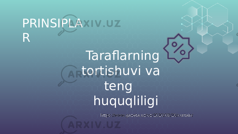 PRINSIPLA R Taraflarning tortishuvi va teng huquqliligi https://www.gazeta.uz/oz/2020/08/26/curtain/ 