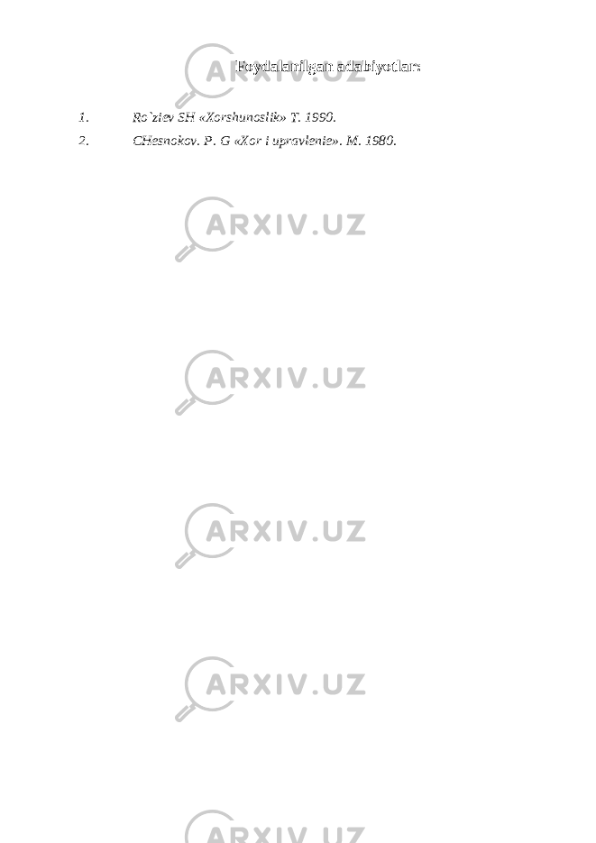 Foydalanilgan adabiyotlar: 1. Ro`ziev SH «Xorshunoslik» T. 1990. 2. CHesnokov. P. G «Xor i upravlenie». M. 1980. 