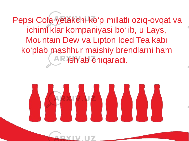 Pepsi Cola yetakchi ko‘p millatli oziq-ovqat va ichimliklar kompaniyasi bo‘lib, u Lays, Mountain Dew va Lipton Iced Tea kabi ko‘plab mashhur maishiy brendlarni ham ishlab chiqaradi. 