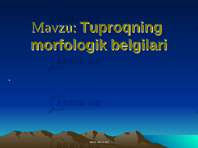 Mavzu:Mavzu: TT uproqning uproqning morfologikmorfologik belgilaribelgilari . www.arxiv.uzwww.arxiv.uz 