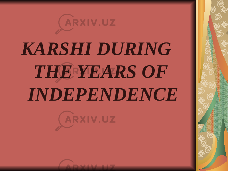 KARSHI DURING THE YEARS OF INDEPENDENCE 