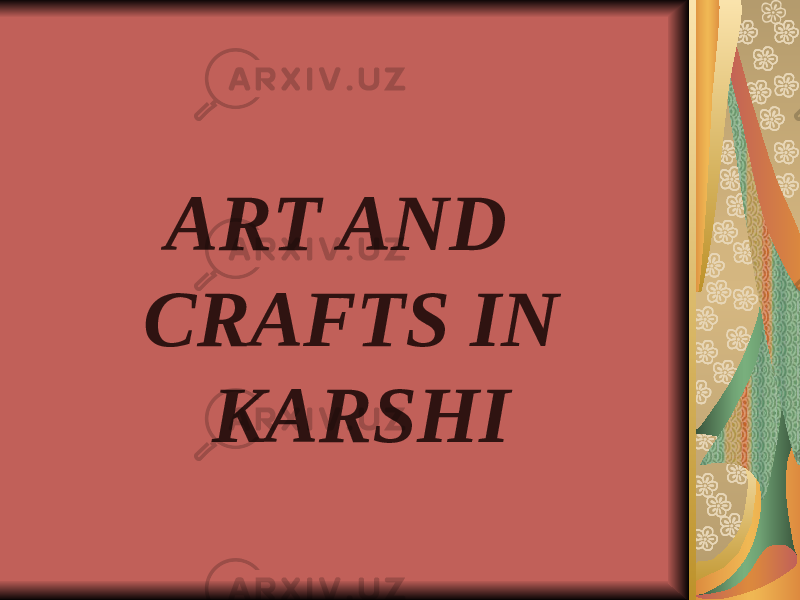 ART AND CRAFTS IN KARSHI 
