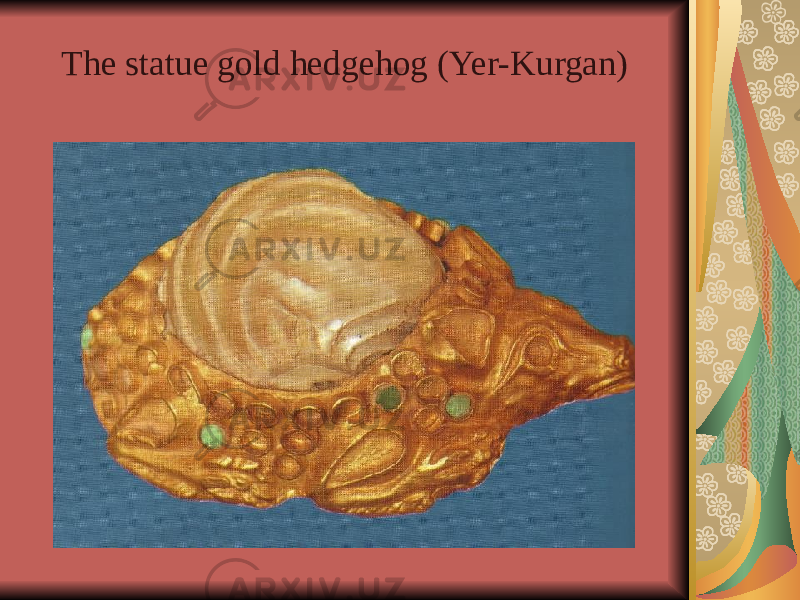 The statue gold hedgehog (Yer-Kurgan) 