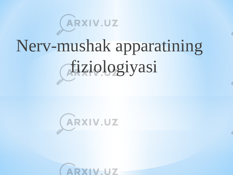 Nerv-mushak apparatining fiziologiyasi 