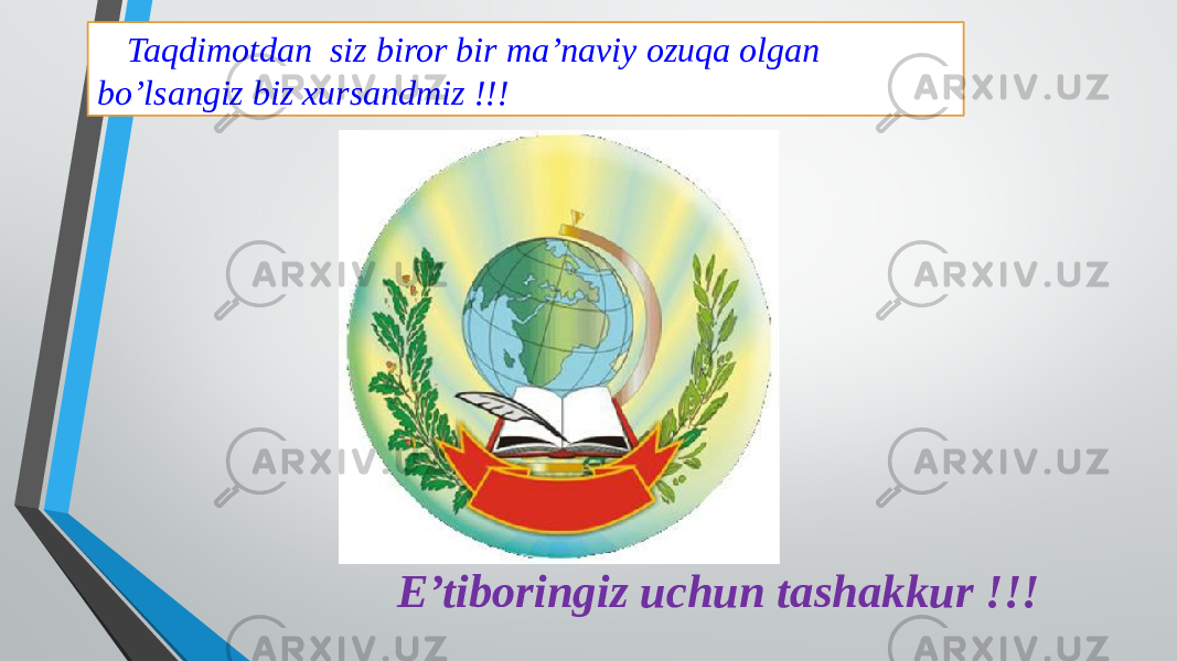 E’tiboringiz uchun tashakkur !!!Taqdimotdan siz biror bir ma’naviy ozuqa olgan bo’lsangiz biz xursandmiz !!! 