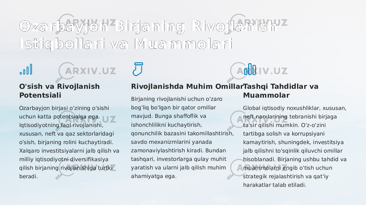 Ozarbayjon Birjaning Rivojlanish Istiqbollari va Muammolari O&#39;sish va Rivojlanish Potentsiali Ozarbayjon birjasi o&#39;zining o&#39;sishi uchun katta potentsialga ega. Iqtisodiyotning faol rivojlanishi, xususan, neft va qaz sektorlaridagi o&#39;sish, birjaning rolini kuchaytiradi. Xalqaro investitsiyalarni jalb qilish va milliy iqtisodiyotni diversifikasiya qilish birjaning rivojlanishiga turtki beradi. Rivojlanishda Muhim Omillar Birjaning rivojlanishi uchun o&#39;zaro bog&#39;liq bo&#39;lgan bir qator omillar mavjud. Bunga shaffoflik va ishonchlilikni kuchaytirish, qonunchilik bazasini takomillashtirish, savdo mexanizmlarini yanada zamonaviylashtirish kiradi. Bundan tashqari, investorlarga qulay muhit yaratish va ularni jalb qilish muhim ahamiyatga ega. Tashqi Tahdidlar va Muammolar Global iqtisodiy noxushliklar, xususan, neft narxlarining tebranishi birjaga ta&#39;sir qilishi mumkin. O&#39;z-o&#39;zini tartibga solish va korrupsiyani kamaytirish, shuningdek, investitsiya jalb qilishni to&#39;sqinlik qiluvchi omillar hisoblanadi. Birjaning ushbu tahdid va muammolarni engib o&#39;tish uchun strategik rejalashtirish va qat&#39;iy harakatlar talab etiladi. 