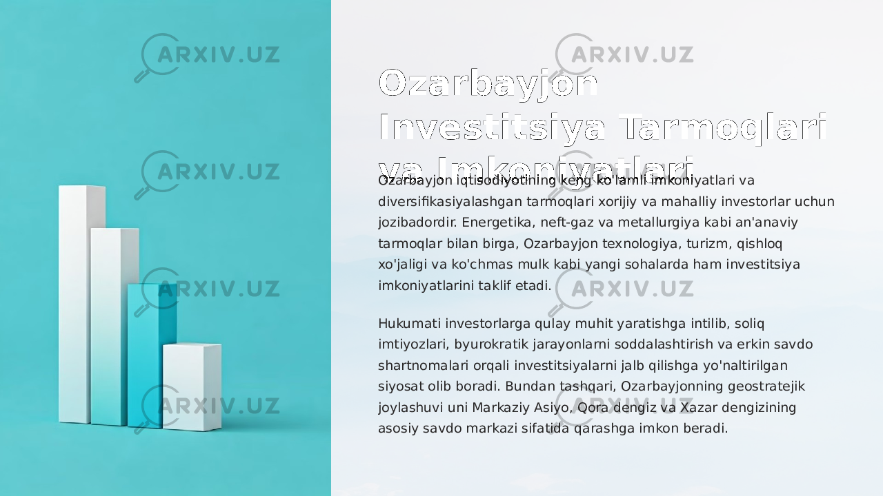 Ozarbayjon Investitsiya Tarmoqlari va Imkoniyatlari Ozarbayjon iqtisodiyotining keng ko&#39;lamli imkoniyatlari va diversifikasiyalashgan tarmoqlari xorijiy va mahalliy investorlar uchun jozibadordir. Energetika, neft-gaz va metallurgiya kabi an&#39;anaviy tarmoqlar bilan birga, Ozarbayjon texnologiya, turizm, qishloq xo&#39;jaligi va ko&#39;chmas mulk kabi yangi sohalarda ham investitsiya imkoniyatlarini taklif etadi. Hukumati investorlarga qulay muhit yaratishga intilib, soliq imtiyozlari, byurokratik jarayonlarni soddalashtirish va erkin savdo shartnomalari orqali investitsiyalarni jalb qilishga yo&#39;naltirilgan siyosat olib boradi. Bundan tashqari, Ozarbayjonning geostratejik joylashuvi uni Markaziy Asiyo, Qora dengiz va Xazar dengizining asosiy savdo markazi sifatida qarashga imkon beradi. 