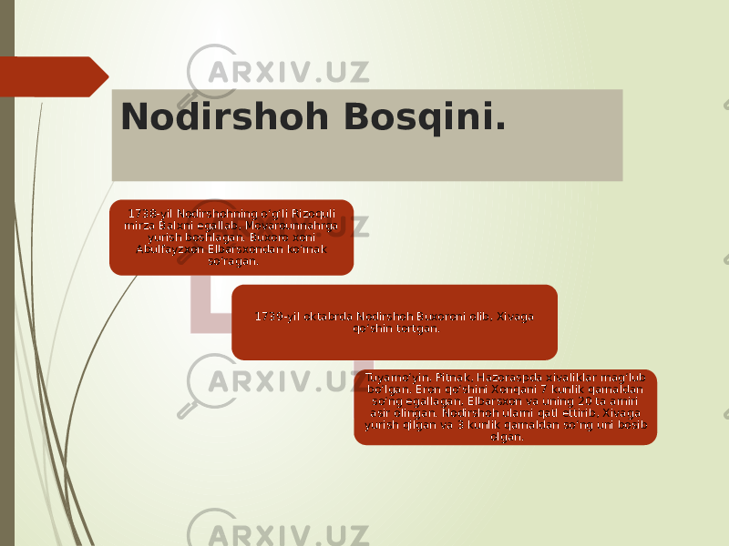 Nodirshoh Bosqini. 1738-yil Nodirshohning oʻgʻli Rizoquli mirza Balxni egallab, Movarounnahrga yurish boshlagan. Buxoro xoni Abulfayzxon Elbarsxondan koʻmak soʻragan. 1739-yil oktabrda Nodirshoh Buxoroni olib, Xivaga qoʻshin tortgan. Tuyamoʻyin, Pitnak, Hazoraspda xivaliklar magʻlub boʻlgan. Eron qoʻshini Xonqani 7 kunlik qamaldan soʻng egallagan, Elbarsxon va uning 20 ta amiri asir olingan. Nodirshoh ularni qatl ettirib, Xivaga yurish qilgan va 3 kunlik qamaldan soʻng uni bosib olgan. 