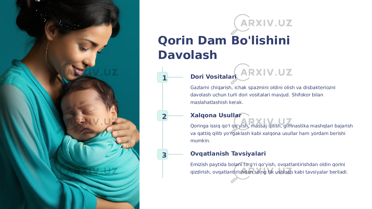 Qorin Dam Bo&#39;lishini Davolash 1 Dori Vositalari Gazlarni chiqarish, ichak spazmini oldini olish va disbakteriozni davolash uchun turli dori vositalari mavjud. Shifokor bilan maslahatlashish kerak. 2 Xalqona Usullar Qoringa issiq qo&#39;l qo&#39;yish, massaj qilish, gimnastika mashqlari bajarish va qattiq qilib yo&#39;rgaklash kabi xalqona usullar ham yordam berishi mumkin. 3 Ovqatlanish Tavsiyalari Emizish paytida bolani to&#39;g&#39;ri qo&#39;yish, ovqatlantirishdan oldin qorini qizdirish, ovqatlantirishdan so&#39;ng tik ushlash kabi tavsiyalar beriladi. 