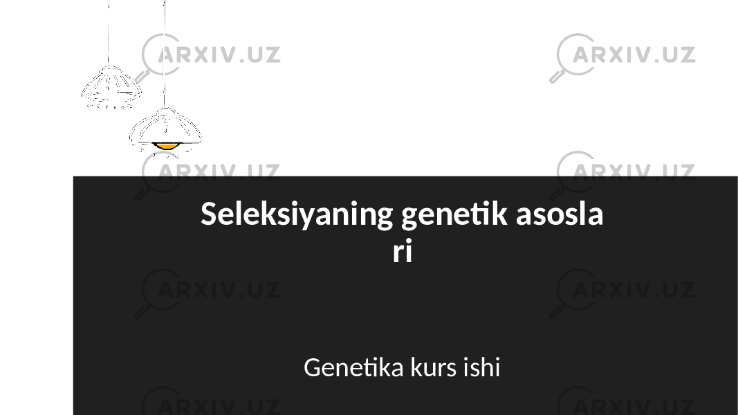 Seleksiyaning genetik asosla ri Genetika kurs ishi 