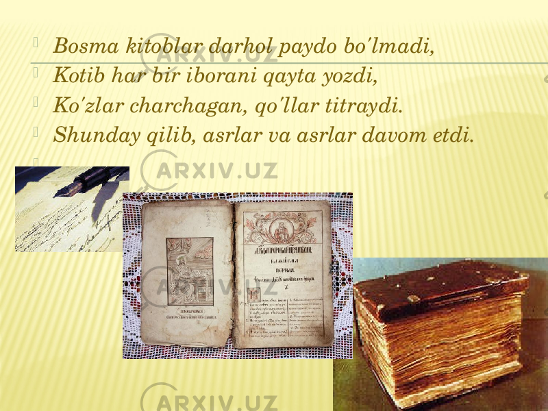  Bosma kitoblar darhol paydo bo&#39;lmadi,  Kotib har bir iborani qayta yozdi,  Ko&#39;zlar charchagan, qo&#39;llar titraydi.  Shunday qilib, asrlar va asrlar davom etdi.    