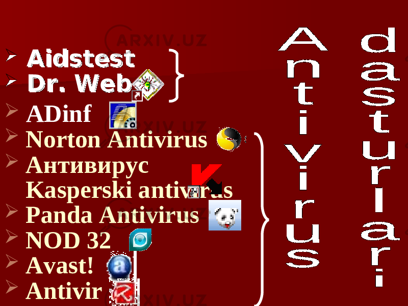  AidstestAidstest  DrDr .. Web Web  ADinf  Norton Antivirus  Антивирус Kasperski antivirus  Panda Antivirus  NOD 32  Avast!  Antivir 