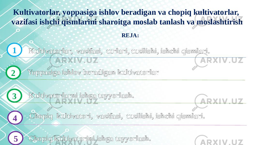 Kultivatorlar, yoppasiga ishlov beradigan va chopiq kultivatorlar, vazifasi ishchi qismlarini sharoitga moslab tanlash va moslashtirish 1 Kultivatorlar, vazifasi, turlari, tuzilishi, ishchi qismlari. 2 Yoppasiga ishlov beradigan kultivatorlar 4 Chopiq kultivatori, vazifasi, tuzilishi, ishchi qismlari. REJA: 5 Chopiq kultivatorini ishga tayyorlash. 3 Kultivatorlarni ishga tayyorlash. 