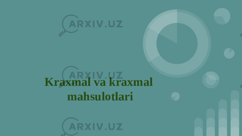 Kraxmal va kraxmal mahsulotlari 