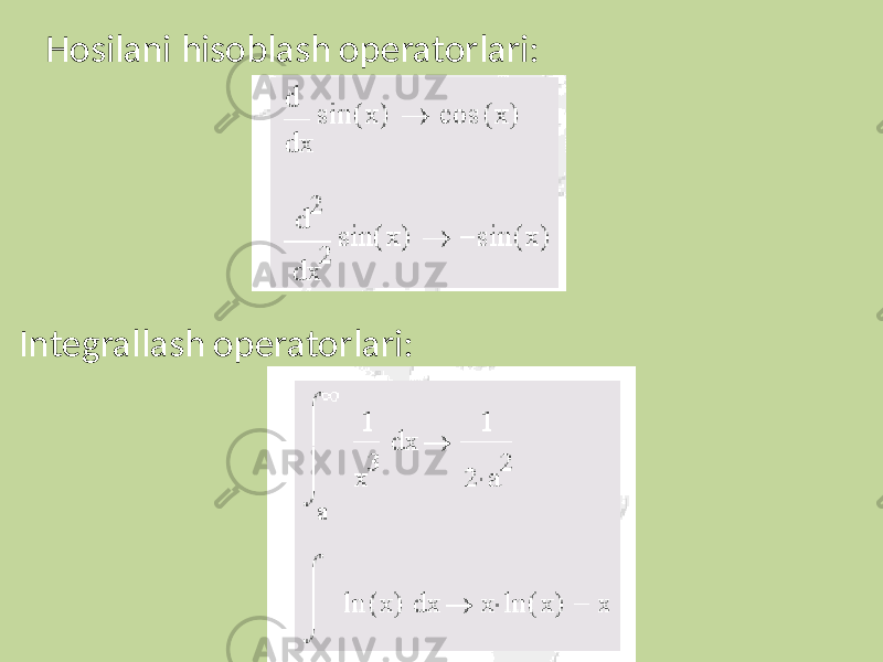  Hosilani hisoblash operatorlari: Integrallash operatorlari: 