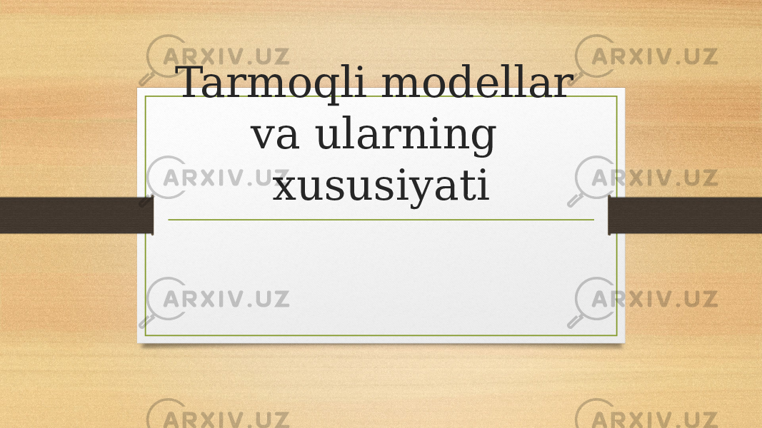 Tarmoqli modellar va ularning xususiyati 