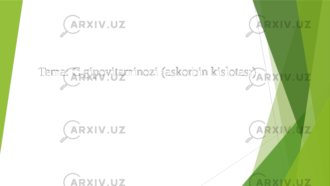 Tema: C gipovitaminozi (askorbin kislotası) 