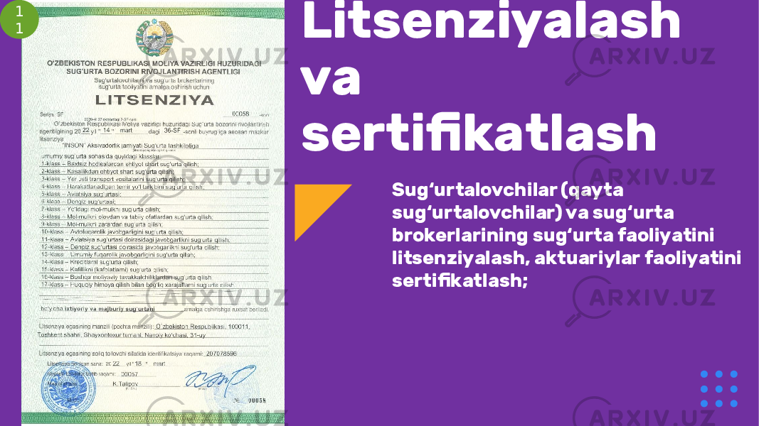 Litsenziyalash va sertifikatlash Sug‘urtalovchilar (qayta sug‘urtalovchilar) va sug‘urta brokerlarining sug‘urta faoliyatini litsenziyalash, aktuariylar faoliyatini sertifikatlash;1 1 