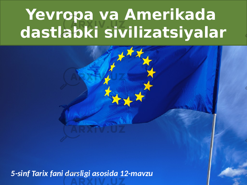 Yevropa va Amerikada dastlabki sivilizatsiyalar 5-sinf Tarix fani darsligi asosida 12-mavzu 