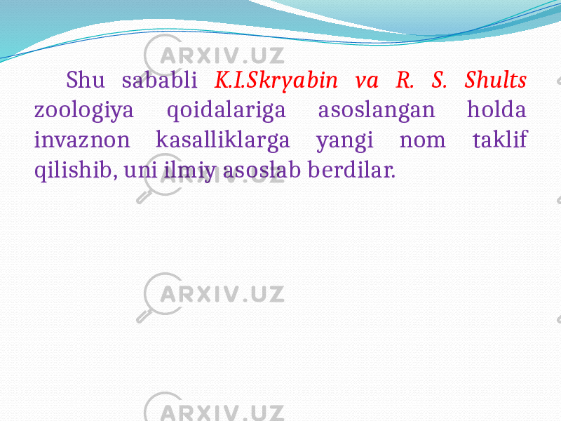  Shu sababli K.I.Skryabin va R. S. Shults zoologiya qoidalariga asoslangan holda invaznon kasalliklarga yangi nom taklif qilishib, uni ilmiy asoslab berdilar. 