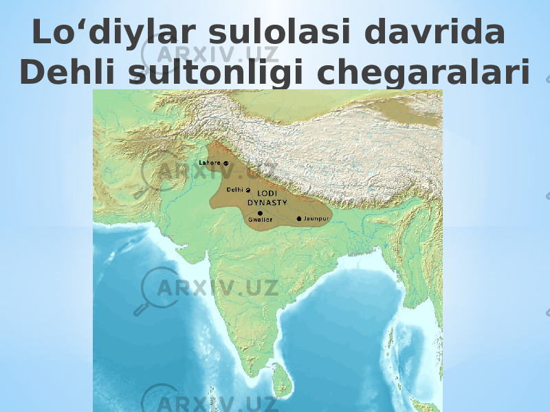 Lo ‘ diylar sulolasi davrida Dehli sultonligi chegaralari 