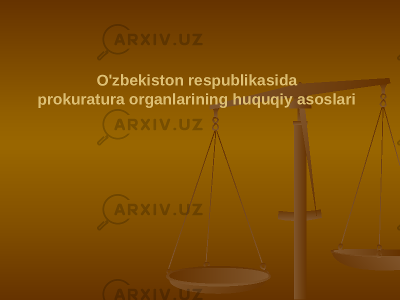 O&#39;zbekiston respublikasida prokuratura organlarining huquqiy asoslari 