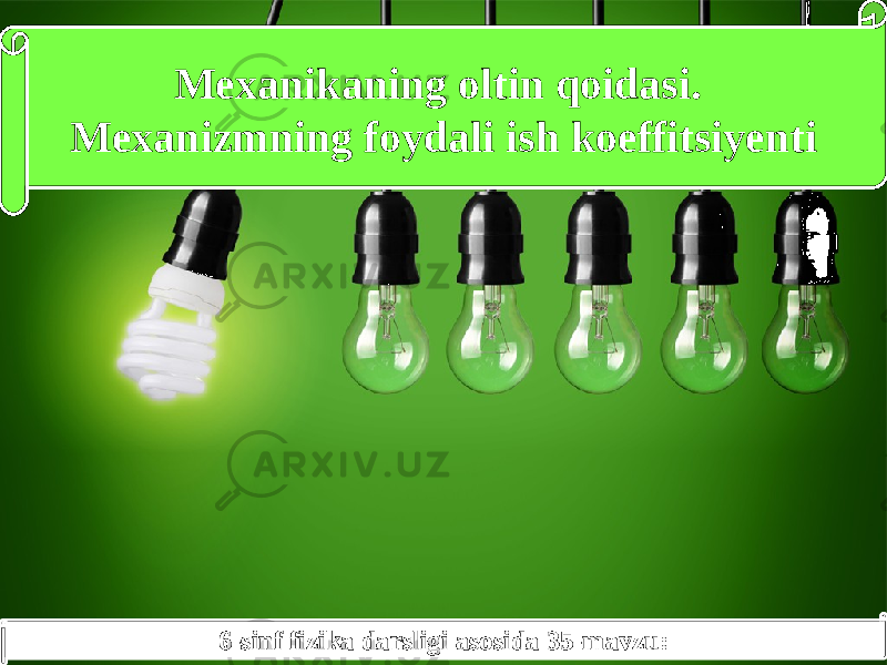 6-sinf fizika darsligi asosida 35-mavzu:Mexanikaning oltin qoidasi. Mexanizmning foydali ish koeffitsiyenti 