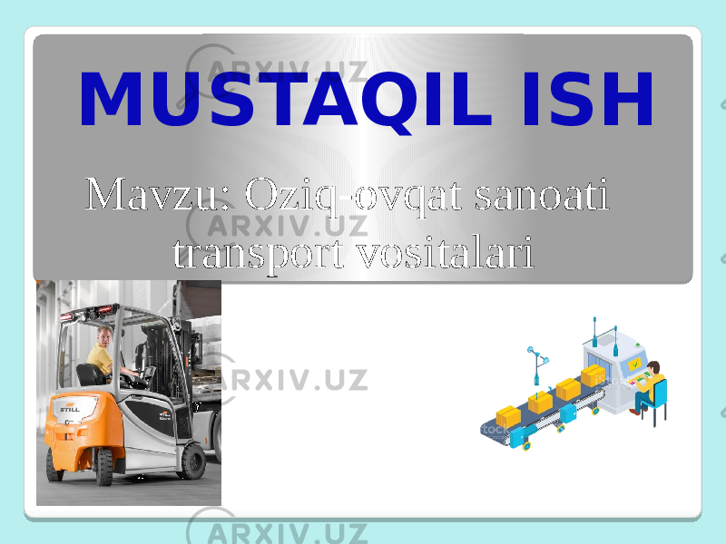 MUSTAQIL ISH Mavzu: Oziq-ovqat sanoati transport vositalari 
