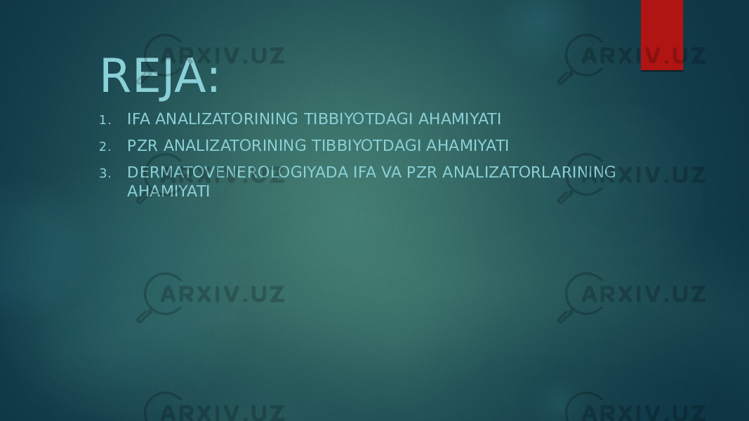 REJA: 1. IFA ANALIZATORINING TIBBIYOTDAGI AHAMIYATI 2. PZR ANALIZATORINING TIBBIYOTDAGI AHAMIYATI 3. DERMATOVENEROLOGIYADA IFA VA PZR ANALIZATORLARINING AHAMIYATI 