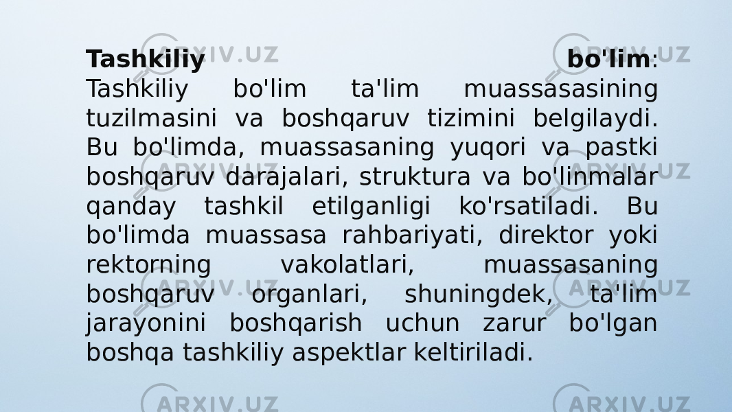 Tashkiliy bo&#39;lim : Tashkiliy bo&#39;lim ta&#39;lim muassasasining tuzilmasini va boshqaruv tizimini belgilaydi. Bu bo&#39;limda, muassasaning yuqori va pastki boshqaruv darajalari, struktura va bo&#39;linmalar qanday tashkil etilganligi ko&#39;rsatiladi. Bu bo&#39;limda muassasa rahbariyati, direktor yoki rektorning vakolatlari, muassasaning boshqaruv organlari, shuningdek, ta&#39;lim jarayonini boshqarish uchun zarur bo&#39;lgan boshqa tashkiliy aspektlar keltiriladi. 