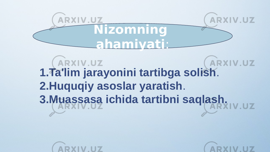 Nizomning ahamiyati : 1. Ta&#39;lim jarayonini tartibga solish . 2. Huquqiy asoslar yaratish . 3. Muassasa ichida tartibni saqlash. 