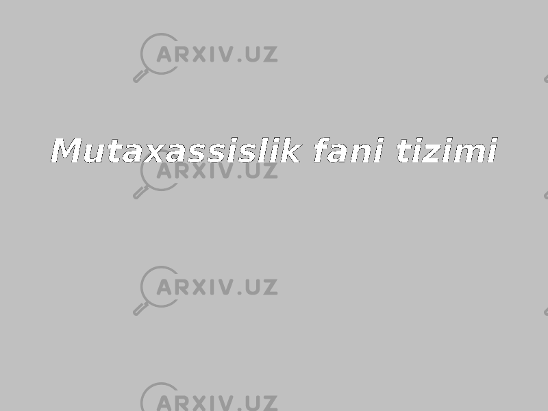 Mutaxassislik fani tizimi 