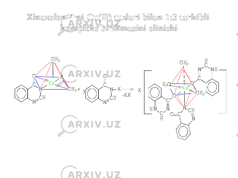 Xinazolon-4 ni Cu(II) tuzlari bilan 1:3 tarkibli kompleks birikmasini olinishiH C N H C N H 2O O H 2 N C N C O O H 2 Cu O N C N CH O H H N CH N C O K K N CH N C O X O H 2 O H 2 Cu + 2 -K X 