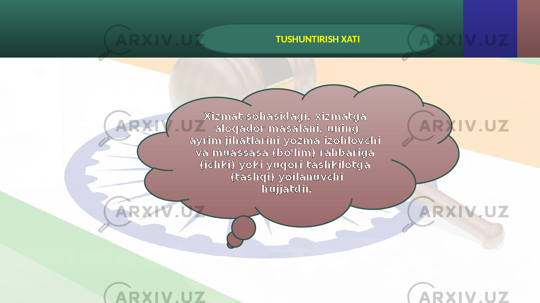 TUSHUNTIRISH XATI Xizmat sohasidagi, xizmatga aloqador masalani, uning ayrim jihatlarini yozma izohlovchi va muassasa (bo&#39;lim) rahbariga (ichki) yoki yuqori tashkilotga (tashqi) yoilanuvchi hujjatdir. 