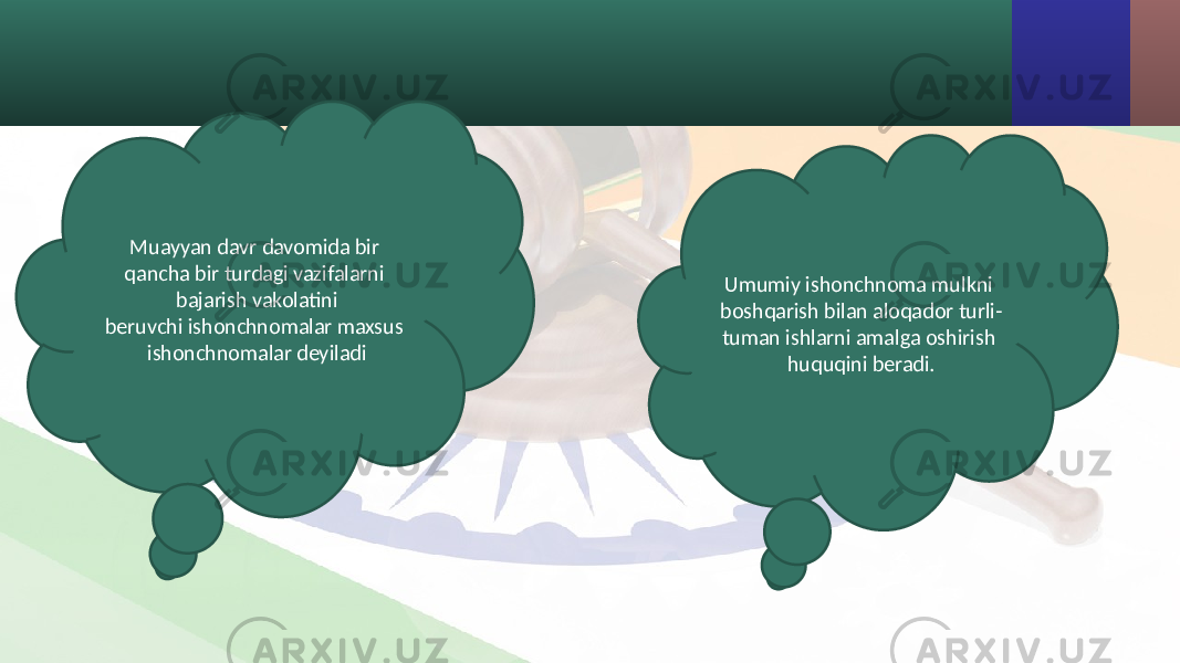 Muayyan davr davomida bir qancha bir turdagi vazifalarni bajarish vakolatini beruvchi ishonchnomalar maxsus ishonchnomalar deyiladi Umumiy ishonchnoma mulkni boshqarish bilan aloqador turli- tuman ishlarni amalga oshirish huquqini beradi. 