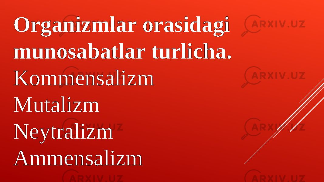 Organizmlar orasidagi munosabatlar turlicha. Kommensaliz m Mutalizm Neytralizm А mmensalizm 